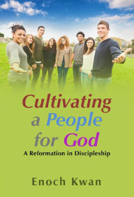 Title: Cultivating a People for God, Author: Enoch Kwan