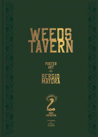 Title: Weeds Tavern: Poster Art by Sergio Mayora, Author: Dave Hoekstra