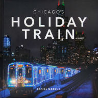 Title: Chicago's Holiday Train, Author: Daniel Moreno
