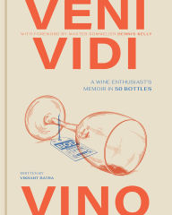 Title: Veni, Vidi, Vino: A Wine Enthusiast's Memoir in 50 Bottles, Author: Vikrant Batra