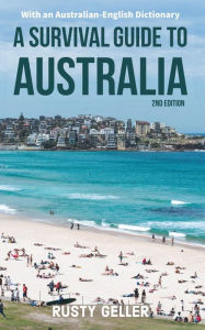 Title: A Survival Guide to Australia and Australian-English Dictionary, Author: Rusty Geller