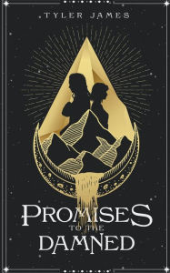 Title: Promises to the Damned, Author: Tyler James