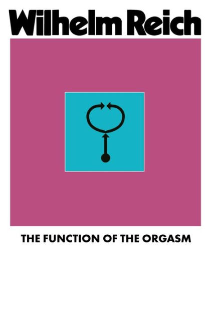 The Function Of The Orgasm By Wilhelm Reich Paperback Barnes Noble