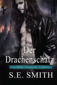 Title: Der Drachenschatz: Eine Sieben Kï¿½nigreiche Erzï¿½hlung 1, Author: S. E. Smith