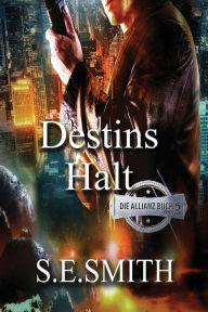 Title: Destins Halt, Author: S. E. Smith