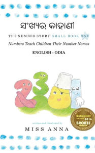 Title: The Number Story ?????? ??????: Small Book One English-Odia, Author: Anna Miss