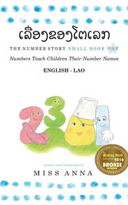 Title: The Number Story 1 ??????????????: Small Book One English-Lao, Author: Anna Miss