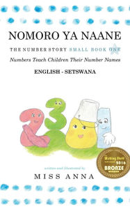 Title: The Number Story 1 NOMORO YA NAANE: Small Book One English-Setswana, Author: Anna Miss