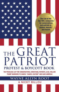 Title: The Great Patriot Protest and Boycott Book: The Priceless List for Conservatives, Christians, Patriots, and 80+ Million Trump Warriors to Cancel Cancel Culture and Save America!, Author: Wayne Allyn Root