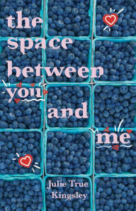 Title: The Space Between You and Me, Author: Julie True Kingsley