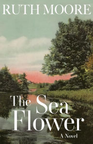Title: The Sea Flower, Author: Ruth Moore