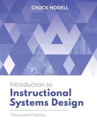 Title: Introduction to Instructional Systems Design: Theory and Practice, Author: Chuck Hodell