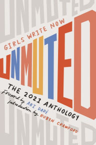 Title: Girls Write Now Unmuted: The Girls Write Now 2021 Anthology, Author: Girls Write Now