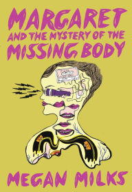 Title: Margaret and the Mystery of the Missing Body, Author: Megan Milks