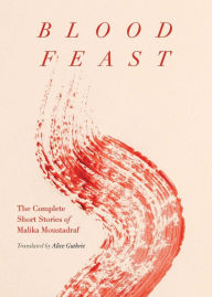 Title: Blood Feast: The Complete Short Stories of Malika Moustadraf, Author: Malika Moustadraf