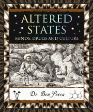 Title: Altered States: Minds, Drugs and Culture, Author: Ben Sessa