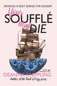 Title: Your SoufflÃ¯Â¿Â½ Must Die, Author: Deanna Knippling