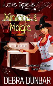 Title: Minions and Magic, Author: Debra Dunbar