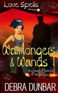 Title: Warmongers and Wands, Author: Debra Dunbar