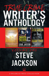 Title: True Crime Writers Anthology, Volume One: Steve Jackson, Author: Steve Jackson