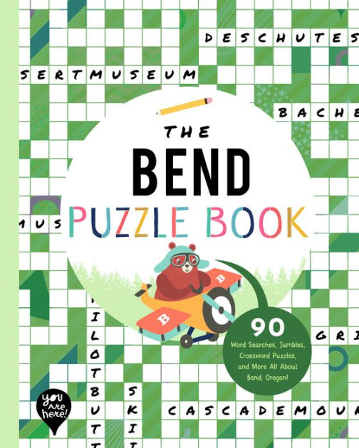 The Bend Puzzle Book: 90 Word Searches, Jumbles, Crossword Puzzles, and  More All About Bend, Oregon! by Bushel & Peck Books, Paperback