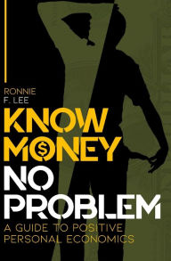 Title: Know Money No Problem, Author: Ronnie F. Lee