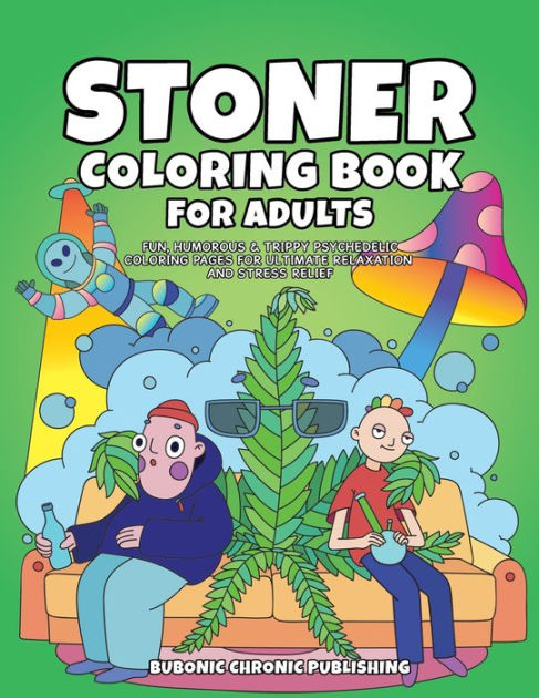 Psychedelic Stoner Coloring Book: Trippy Coloring Book for Adults