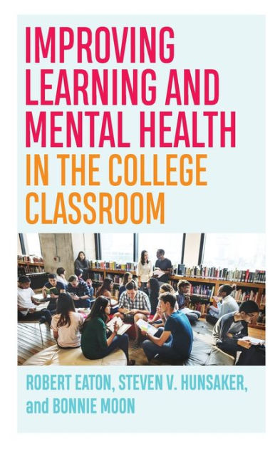 and　V.　Improving　Barnes　Classroom　Moon,　Learning　Robert　Eaton,　College　in　Mental　Paperback　Health　the　Hunsaker,　Bonnie　by　Steven　Noble®