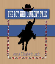 Title: The Boy Who Couldn't Talk: Haystack Chronicles, Author: Anna Elizabeth Judd