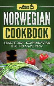 Title: Norwegian Cookbook: Traditional Scandinavian Recipes Made Easy, Author: Grizzly Publishing