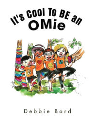 Title: IT'S COOL TO BE AN OMIE, Author: DEBBIE BARD