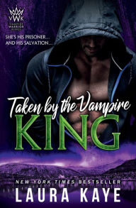 Title: Taken by the Vampire King, Author: Laura Kaye