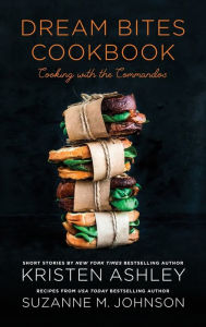 Title: Dream Bites Cookbook: Cooking with the Commandos, Author: Kristen Ashley