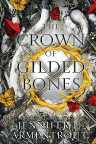 Title: The Crown of Gilded Bones (Blood and Ash Series #3), Author: Jennifer L. Armentrout