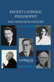 Title: Recent Catholic Philosophy: The Twentieth Century, Author: Alan Vincelette