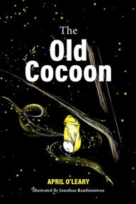 Title: The Old Cocoon, Author: April O'Leary