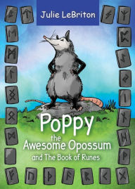 Title: Poppy the Awesome Opossum and The Book of Runes, Author: Julie Lebriton