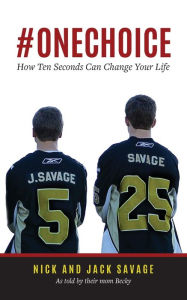 Title: #ONECHOICE: How Ten Seconds Can Change Your Life, Author: Becky Savage