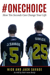 Title: #ONECHOICE: How Ten Seconds Can Change Your Life, Author: Becky Savage