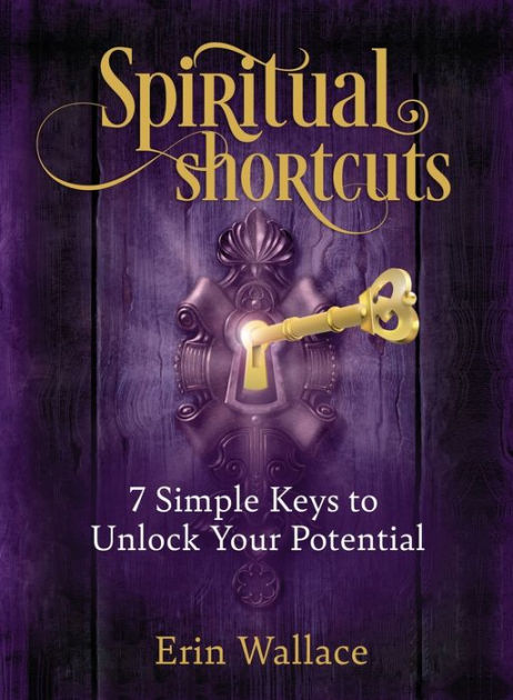 Spiritual Shortcuts: 7 Simple Keys to Unlock Your Potential|Paperback