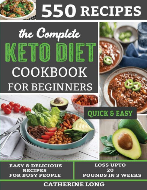 The Complete Keto Diet Cookbook For Beginners 550 Easy And Delicious