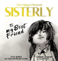 Title: Sisterly: To My Best Friend, Author: Eevi Jones