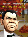 Booker T. Washington His Story and Legacy