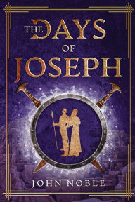 Title: The Days of Joseph, Author: John Noble