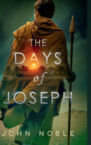 Title: The Days of Joseph, Author: John Noble