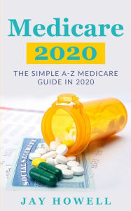 Title: Medicare 2020: The Simple A-Z Medicare Guide In 2020, Author: Jay Howell
