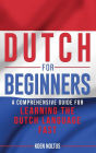 Dutch for Beginners: A Comprehensive Guide for Learning the Dutch Language Fast