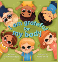 Title: I Am Grateful for My Body, Author: Kristi Madeline Hyde