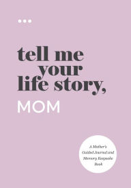 Title: Tell Me Your Life Story, Mom, Author: Questions about Me