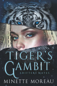 Title: TIger's Gambit, Author: Minette Moreau